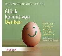 Glück kommt von Denken: Die Kunst, das eigene Leben in die Hand zu nehmen