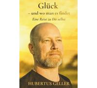 Glück - und wo man es findet: Eine Reise zu Dir selbst