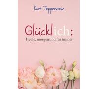 Glücklich: Heute, morgen und für immer