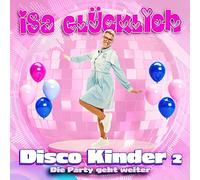 Glücklich,Isa - Disco Kinder 2 - die Party Geht Weiter