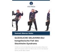 GLÜCKLICHE SKLAVEREI:Der kongolesische Fall des Stockholm-Syndroms
