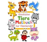 Glückliche Tiere Malbuch für Kleinkinder: 100 lustige Tiere. Einfaches Malbuch für Kinder im Vorschulalter. (Malbuch ab 1 jahr)