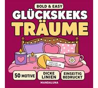 Glückskeks-Träume: Mein Nacht-Ritual: Ein Bold & Easy Malbuch für Frauen - Kerzenlicht, Fortune & Soft-Life-Nächte (Mandaluna Cozy Malbücher)