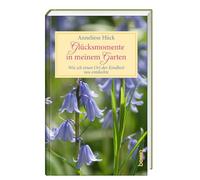 Glücksmomente in meinem Garten: Wie ich einen Ort der Kindheit neu entdeckte