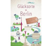 Glücksorte in Berlin: Fahr hin & werd glücklich