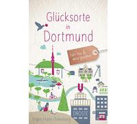 Glücksorte in Dortmund: Fahr hin und werd glücklich