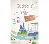 Glücksorte in Köln: Fahr hin & werd glücklich