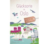 Glücksorte in Oslo: Fahr hin & werd glücklich