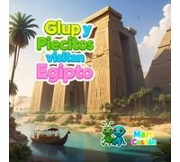 Glup y Piecitos visitan Egipto: Una aventura infantil llena de magia, amistad y descubrimientos en el Antiguo Egipto. (Mundo Sticker - Glup y Piecitos)