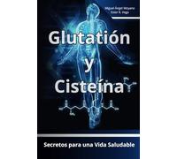 Glutatión y Cisteína: Secretos para una Vida Saludable