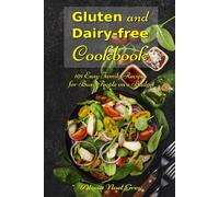 Gluten and Dairy-free Cookbook: 101 Easy Family Recipes for Busy People on a Budget: Allergy-free and Anti-Inflammatory Diet Recipes