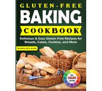Gluten-Free Baking Cookbook: Delicious & Easy Gluten-Free Recipes for Breads, Cakes, Cookies, and More