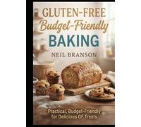 Gluten Free Baking on the Cheap: Budget-Friendly Gluten-Free Baking (Gluten Free on the Cheap)