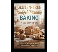 Gluten Free Baking on the Cheap: Budget-Friendly Gluten-Free Baking (Gluten Free on the Cheap)