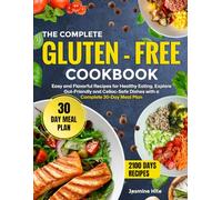 GLUTEN-FREE COOKBOOK: Easy and Flavorful Recipes for Healthy Eating. Explore Gut-Friendly and Celiac-Safe Dishes with a Complete 30-day Meal Plan.