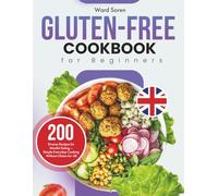 Gluten-Free Cookbook for Beginners: 200 Diverse Recipes for Mindful Eating - Simple Everyday Cooking Without Gluten for UK