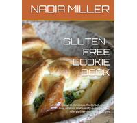 GLUTEN-FREE COOKIE BOOK: It features delicious, foolproof, gluten-free cookies that satisfy every craving, Allergy-friendly cookie recipes