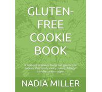 GLUTEN-FREE COOKIE BOOK: It features delicious, foolproof, gluten-free cookies that satisfy every craving, Allergy-friendly cookie recipes