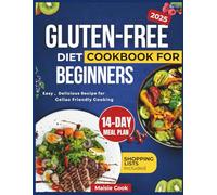 Gluten-Free Diet Cookbook for Beginners 2025: Easy, Delicious Recipes for Celiac friendly Cooking