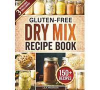 Gluten-Free Dry Mix Recipe Book: 150+ Make-Once Pantry Mix Recipes to Save Money, Cut Prep Time, and Enjoy Stress-Free Gluten-Free Meals (gluten-free pantry cookbooks)