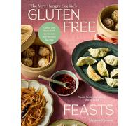 Gluten-Free Feasts: Gather and Share with 80 Sweet and Savoury Recipes