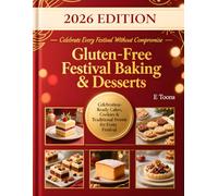 Gluten-Free Festival Baking & Desserts.: Celebration-Ready Cakes, Cookies & Traditional Sweets for Every Festival
