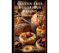 Gluten-Free & Glorious Baking: Reinventing the Baking World