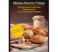 Gluten-Free in 7 Days: The Busy Person's Meal Plan, Shopping Guide & Air Fryer Recipe Collection