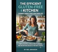 Gluten Free Kitchen: 30Minute Meals For a Healthier Life (Gluten Free on the Cheap)