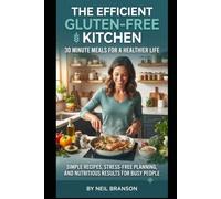Gluten Free Kitchen: 30Minute Meals For a Healthier Life (Gluten Free on the Cheap)