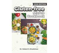 Gluten-free Marco Cookbook 2026: Wholesome, Flavor-Forward Recipes Reimagined Crafted for Comfort, Flavor and Everyday Living