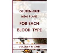 GLUTEN FREE MEAL PLANS FOR EACH BLOOD TYPE (BLOOD TYPE BOOKS)