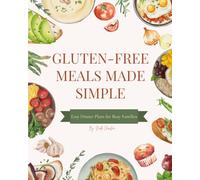 Gluten-Free Meals Made Simple: Easy Meal Plans for Busy Families
