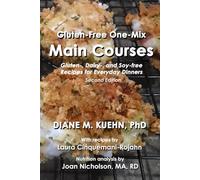 Gluten-Free One-Mix Main Courses: Gluten-, Dairy-, and Soy-free Recipes for Everyday Dinners