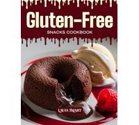 GLUTEN-FREE SNACKS COOKBOOK: Mouthwatering, Wholesome, and Perfect for All Ages - Quick and Easy Gluten-Free Snack Recipes for Healthy Cravings, ... COLLECTION | SNACKING COOKBOOK FOR EVERYONE)