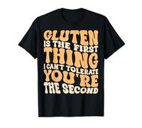 Gluten Is The First Thing I Can't Tolerate You're The Second Camiseta