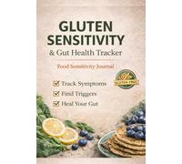 Gluten Sensitivity & Gut Health Tracker: A 12-W eliac and Leaky Gut Logbook for Identifying Hidden Triggers and Healing Digestion | 6 × 9 inches | Matte, No Bleed |