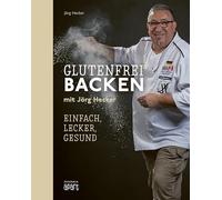 Glutenfrei Backen mit Jörg Hecker: Einfach, lecker, gesund
