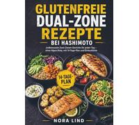 Glutenfrei durch den Hashimoto-Alltag aus dem Doppelkorb-Airfryer: Jodbewusste Zwei-Zonen-Gerichte für jeden Tag - ohne Algen/Kelp, mit 14-Tage-Plan und Einkaufsliste