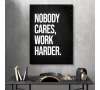 GLWDME Nobody Cares, Work Harder. Lienzo con frase inspiradora, cuadros para dormitorio, pósteres e impresiones, pintura mural para sala de estar.(Enmarcado)
