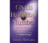 Glynis Has Your Number: Discover What Life Has in Store for You Through the Power of Numerology! Ultimate Edition