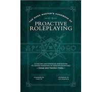 GM HANDBOOK PROACTIVE ROLEPLAYING: Guidelines and strategies for running PC-driven narratives in 5E adventures (The Game Master Series)
