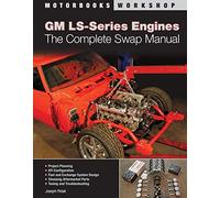 GM LS-Series Engines: The Complete Swap Manual (Motorbooks Workshop)