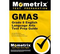 Gmas Grade 8 English Language Arts Test Prep Guide: Georgia Milestones Practice Tests and Review for the Ga Milestones Ela Exam
