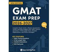 GMAT Exam Prep 2026-2027: Complete Study Guide to Master Quantitative, Verbal, and Data Insights with 1000+ Practice Questions, 5 Full-Length Tests, Detailed Explanations, and Proven Strategies
