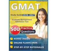 GMAT Study Guide 2026 - 2027: 500 Exam Style Practice Questions, Step-by-Step Rationales for Exam Preparation Covering Reasoning and Data Insights