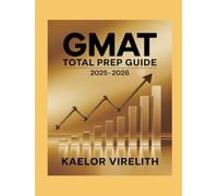 GMAT Total Prep Guide 2025-2026: Business School Admission Exam Study Companion - Quant & Verbal Mastery, AWA Templates, Full-Length Practice Tests & Winning Strategies