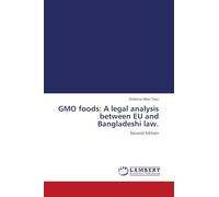 GMO foods: A legal analysis between EU and Bangladeshi law.: Second Edition