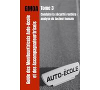 GMOA Tome 3 - Conduire la sécurité routière: analyse du facteur humain (Formation au Titre Professionnel Enseignant(e) de la Conduite et de la Sécurité Routière (TP ECSR /CCS))