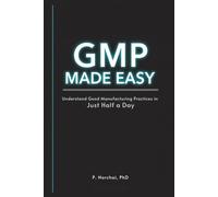 GMP MADE EASY: Understand Good Manufacturing Practices in Just Half a Day